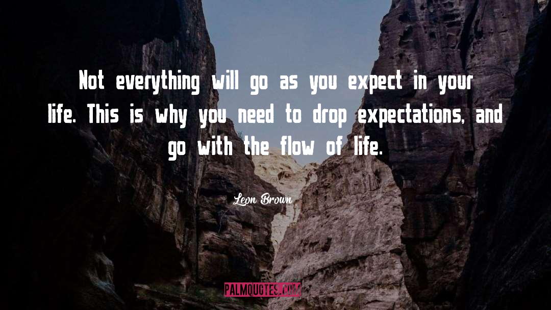 Flow Of Life quotes by Leon Brown