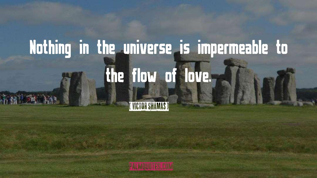 Flow Of Love quotes by Victor Shamas