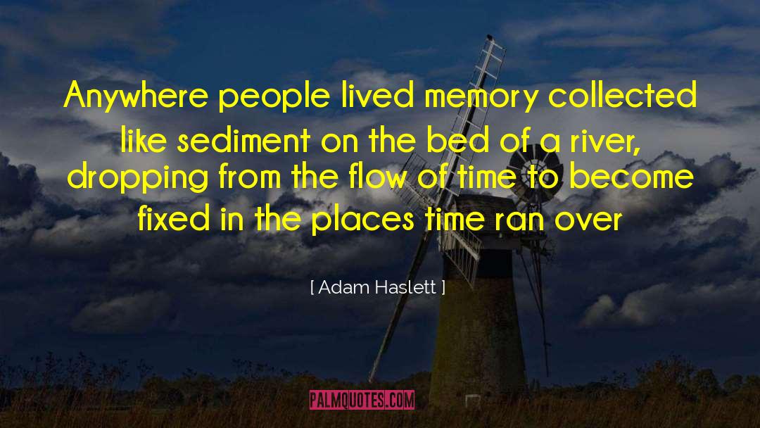 Flow Of Time quotes by Adam Haslett