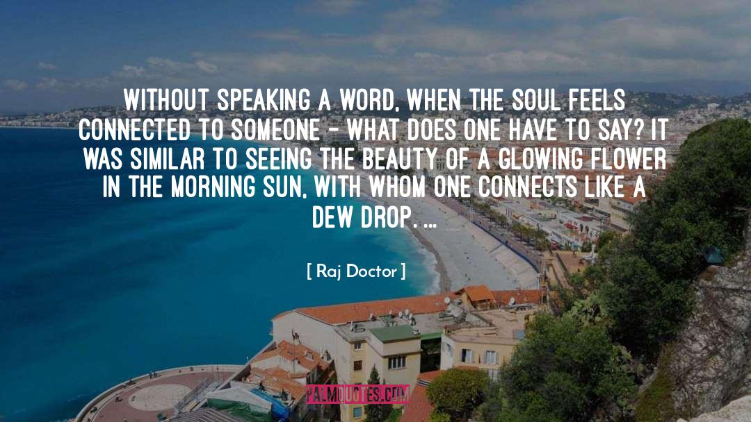 Flower Dew Drops quotes by Raj Doctor