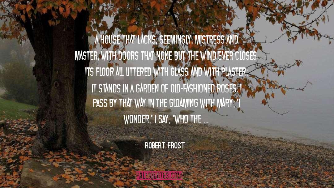 Flower Dew Drops quotes by Robert Frost
