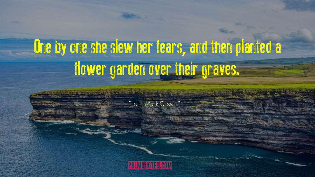 Flower Garden quotes by John Mark Green