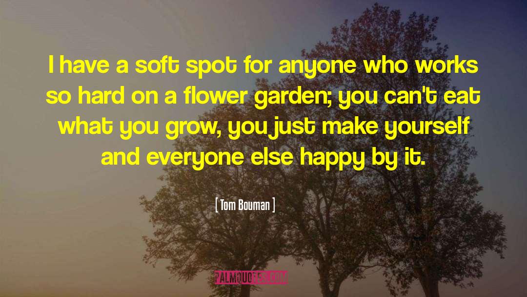 Flower Garden quotes by Tom Bouman