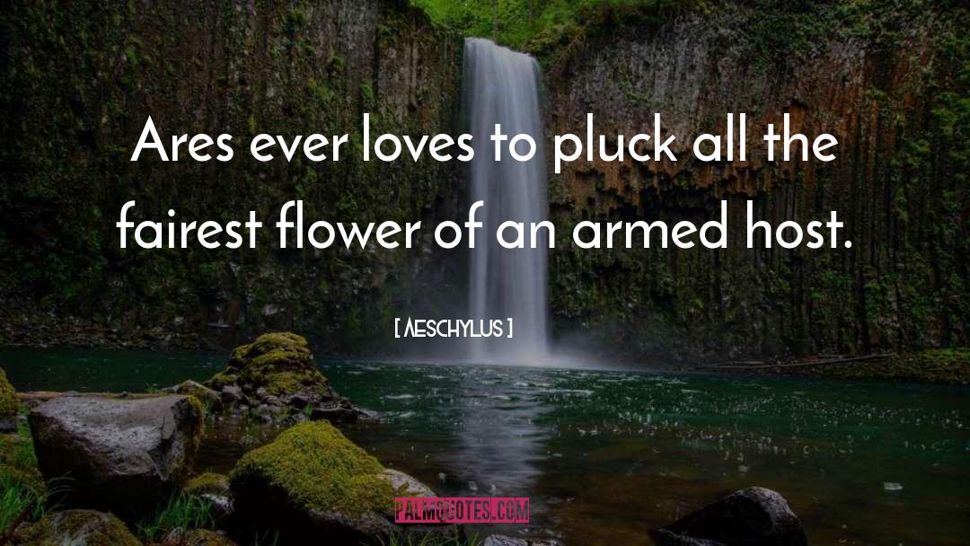 Flower quotes by Aeschylus