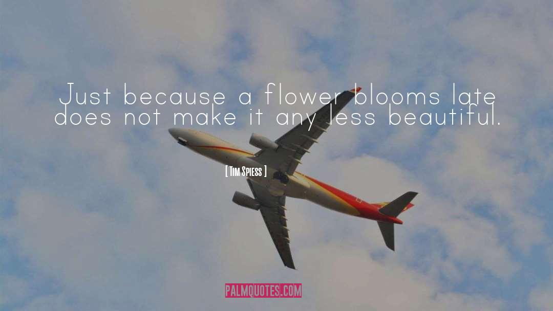 Flower quotes by Tim Spiess