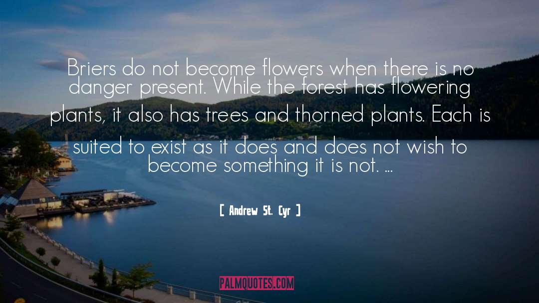 Flowering Plants quotes by Andrew St. Cyr