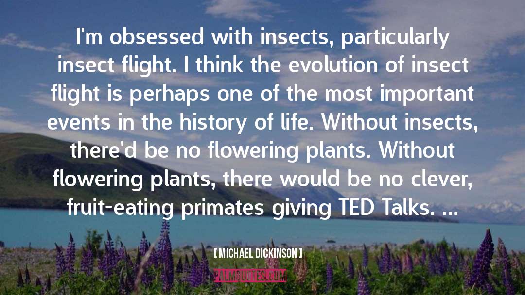 Flowering Plants quotes by Michael Dickinson