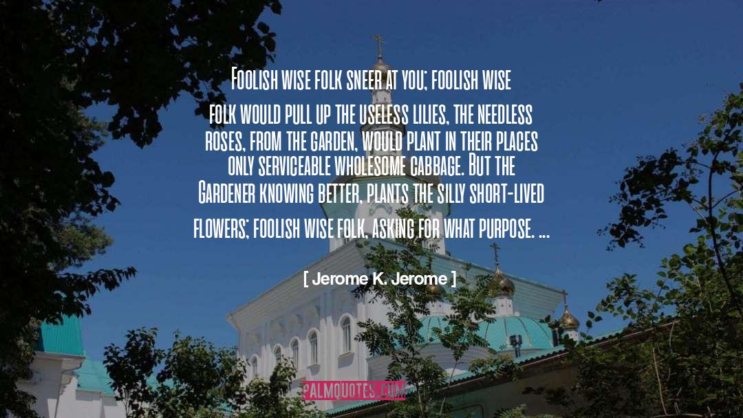 Flowering Plants quotes by Jerome K. Jerome