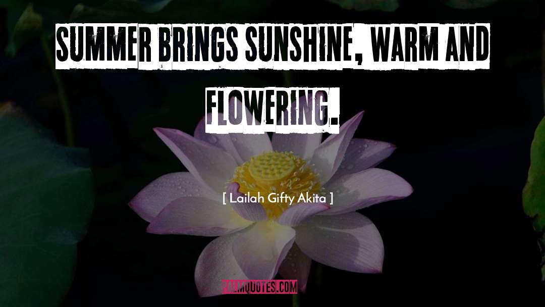 Flowering quotes by Lailah Gifty Akita