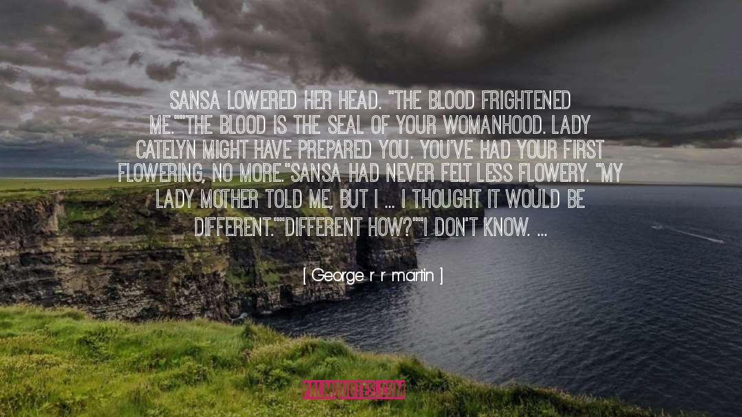 Flowering quotes by George R R Martin