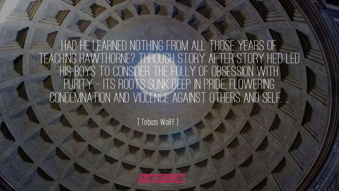 Flowering quotes by Tobias Wolff