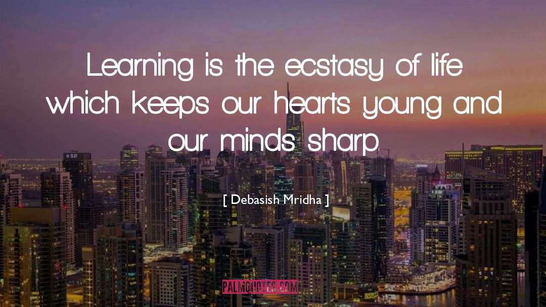Flowers And Learning quotes by Debasish Mridha