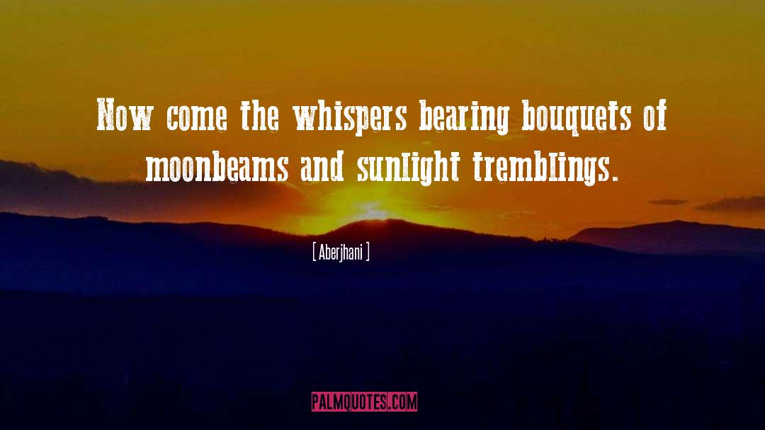 Flowers And Moonbeams quotes by Aberjhani