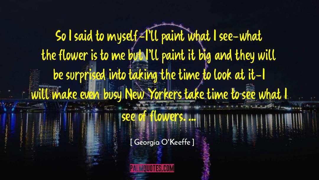 Flowers And Plants quotes by Georgia O'Keeffe