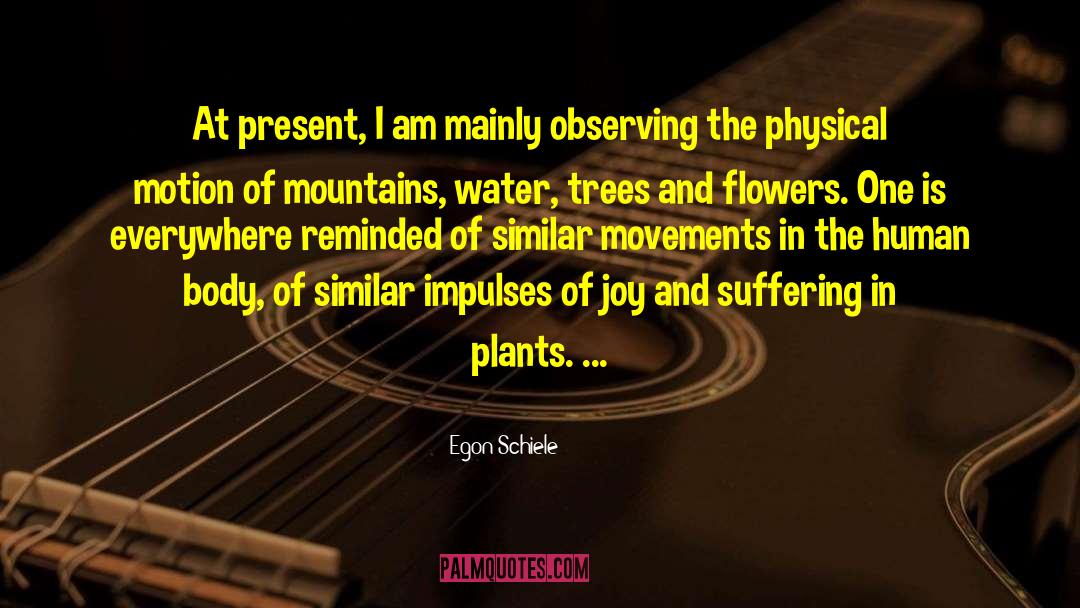 Flowers And Plants Suspense quotes by Egon Schiele