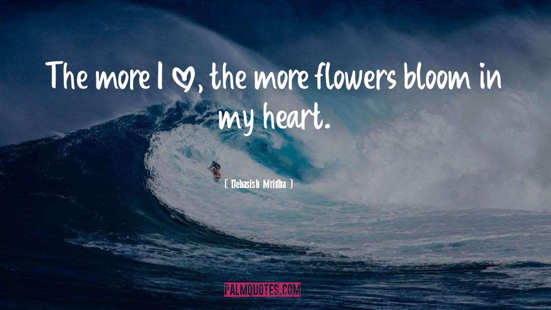 Flowers Bloom quotes by Debasish Mridha