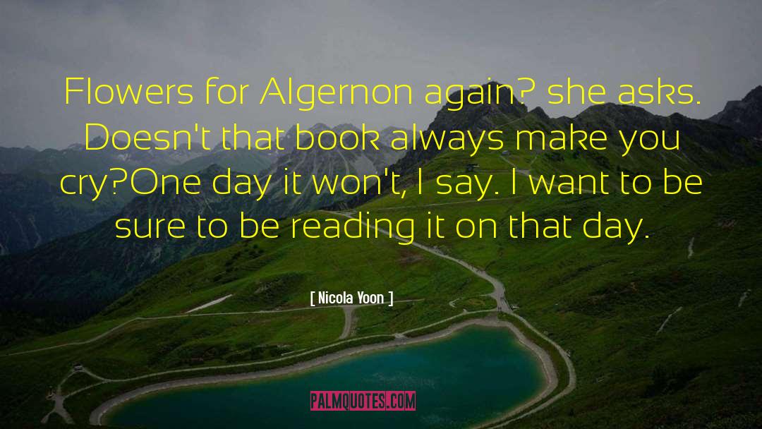 Flowers For Algernon quotes by Nicola Yoon