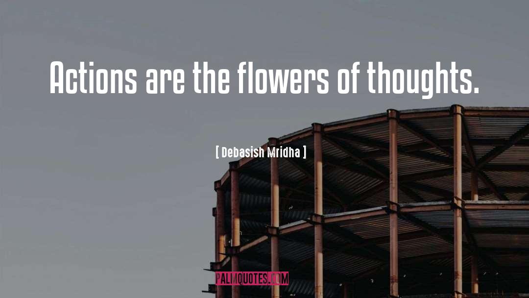 Flowers Of Thoughts quotes by Debasish Mridha