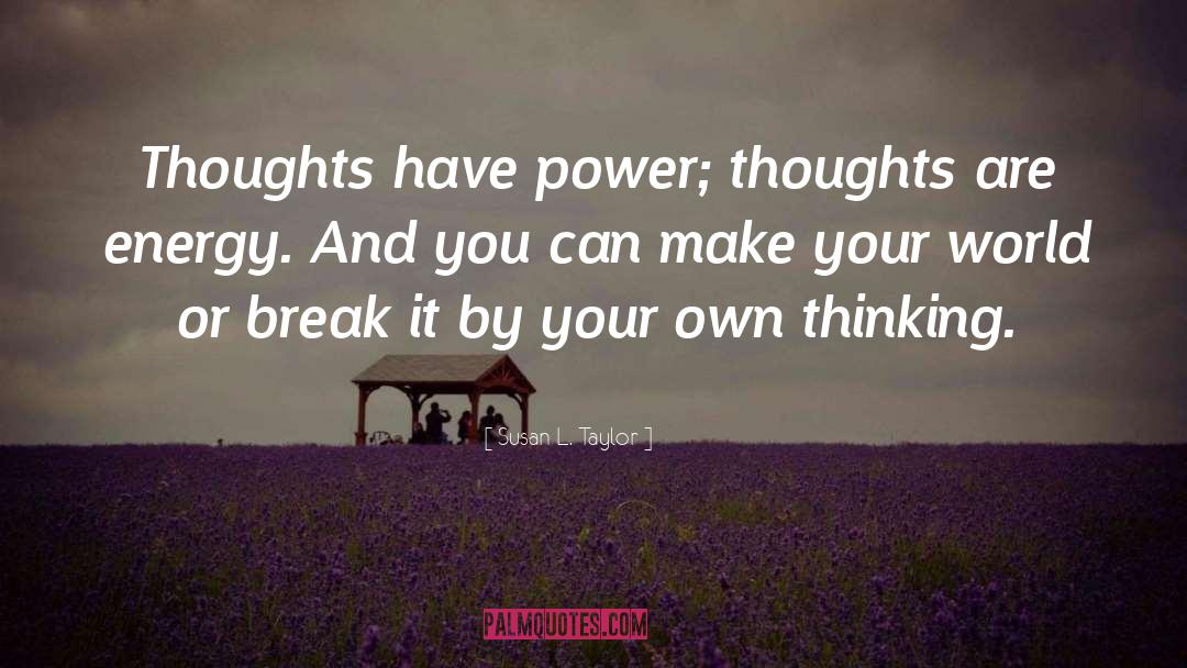 Flowers Of Thoughts quotes by Susan L. Taylor