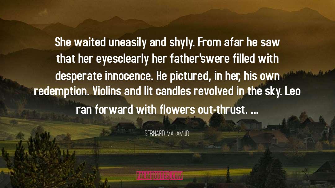 Flowers quotes by Bernard Malamud