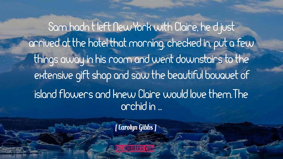 Flowers The Deli quotes by Carolyn Gibbs