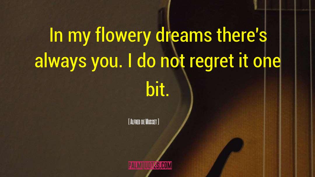 Flowery quotes by Alfred De Musset