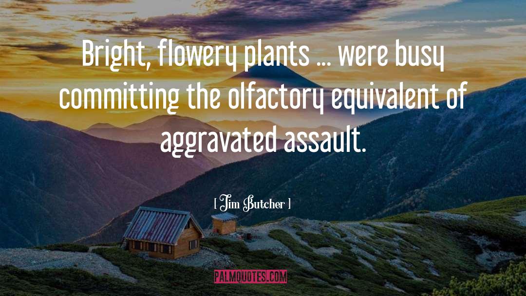 Flowery quotes by Jim Butcher