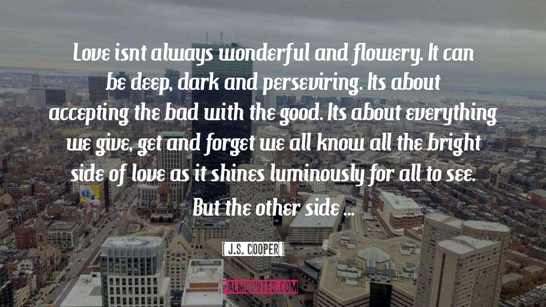 Flowery quotes by J.S. Cooper