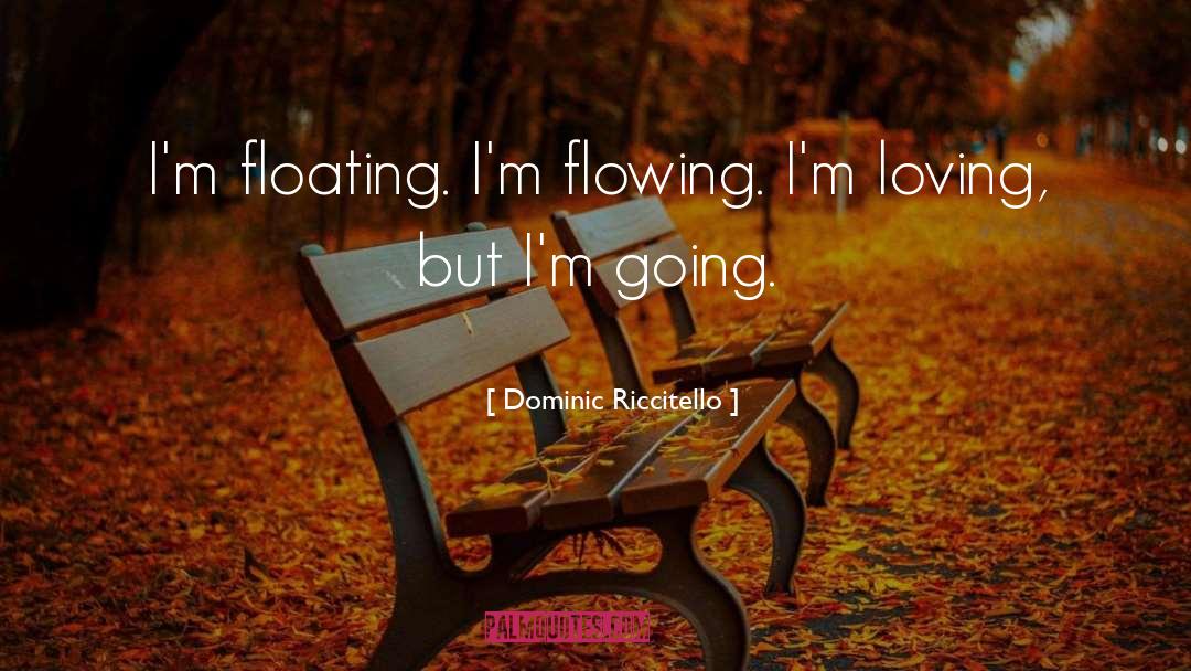 Flowing quotes by Dominic Riccitello