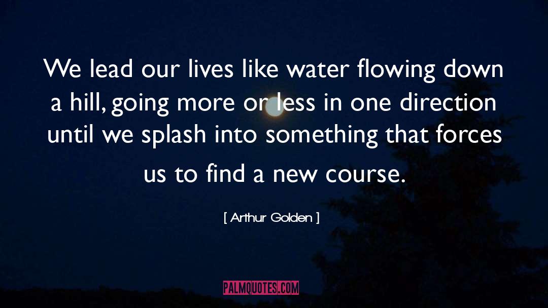 Flowing quotes by Arthur Golden