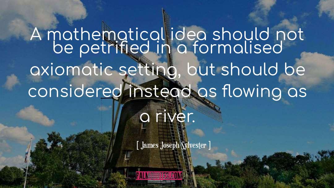 Flowing quotes by James Joseph Sylvester