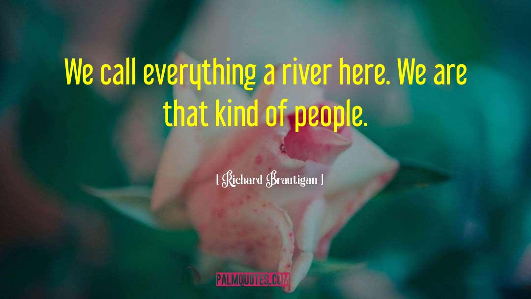 Flowing River quotes by Richard Brautigan