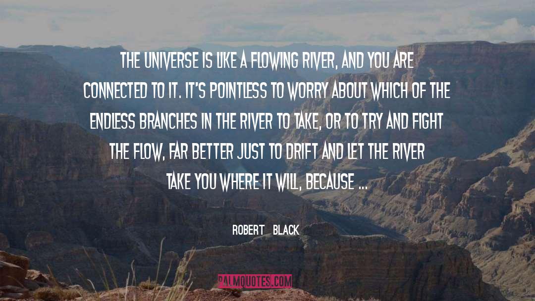 Flowing River quotes by Robert  Black