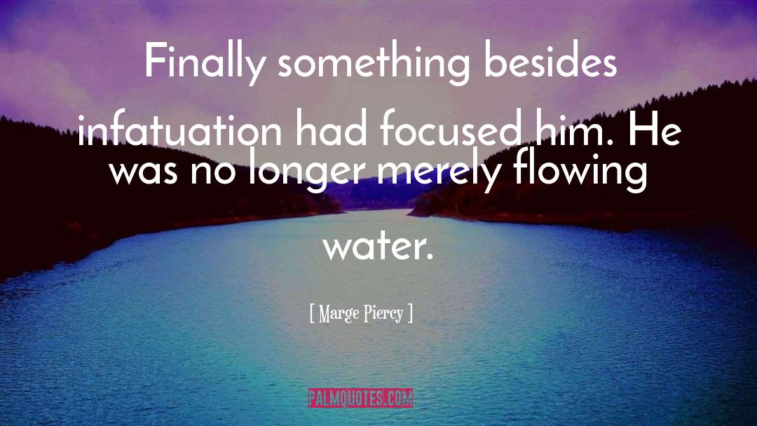 Flowing Water quotes by Marge Piercy