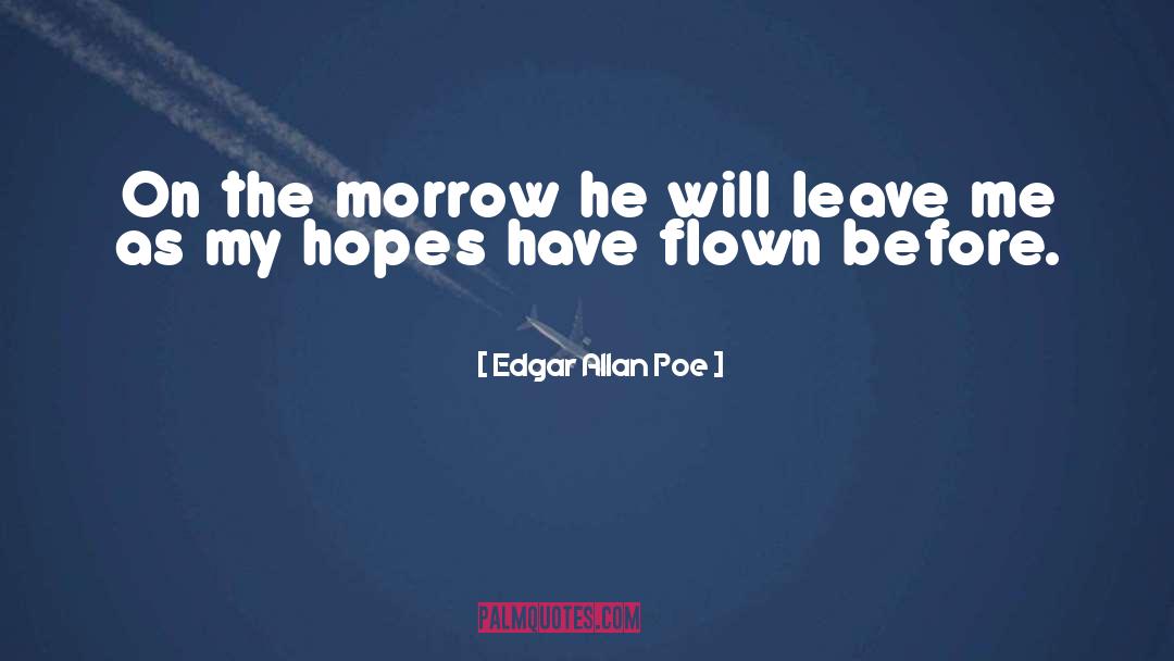 Flown quotes by Edgar Allan Poe