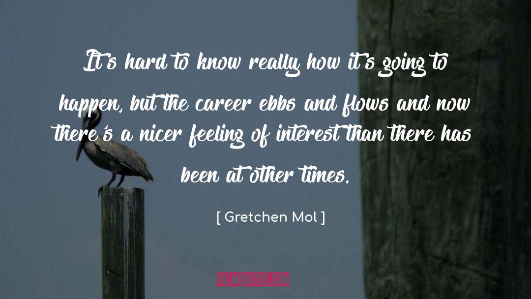 Flows quotes by Gretchen Mol