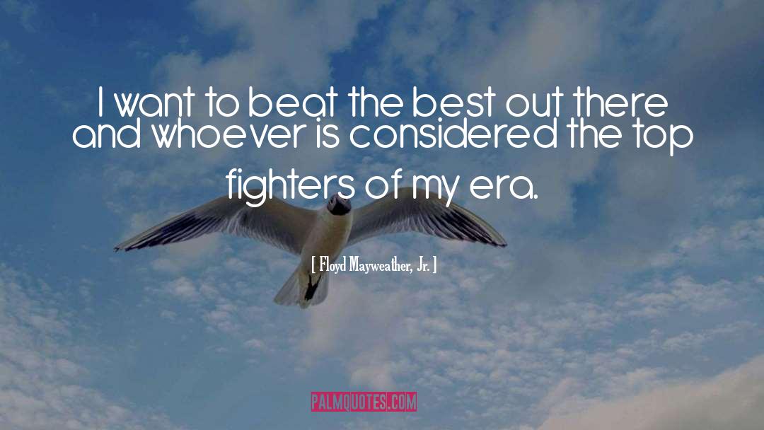 Floyd Mayweather quotes by Floyd Mayweather, Jr.