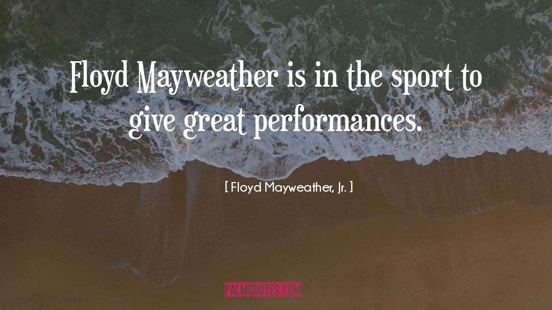 Floyd Mayweather quotes by Floyd Mayweather, Jr.