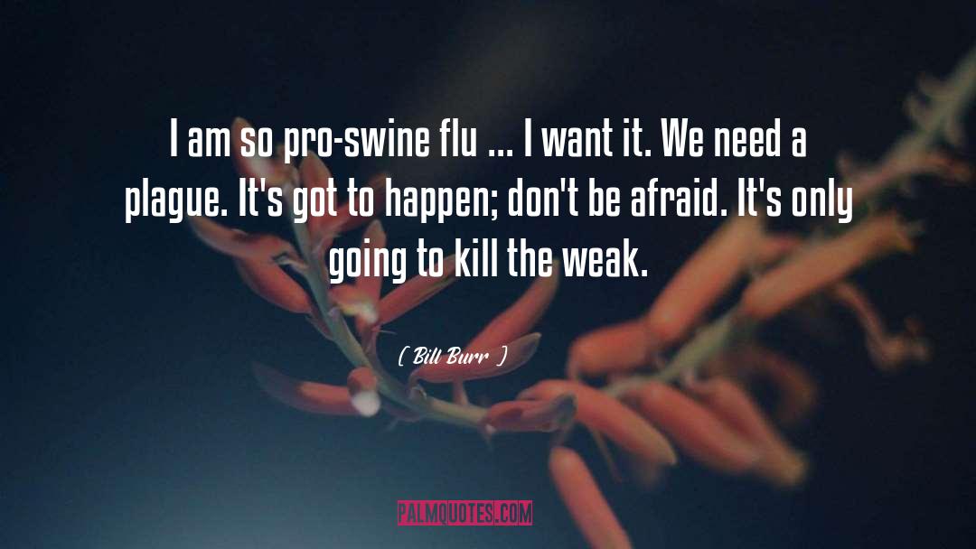 Flu quotes by Bill Burr