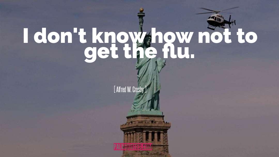 Flu quotes by Alfred W. Crosby