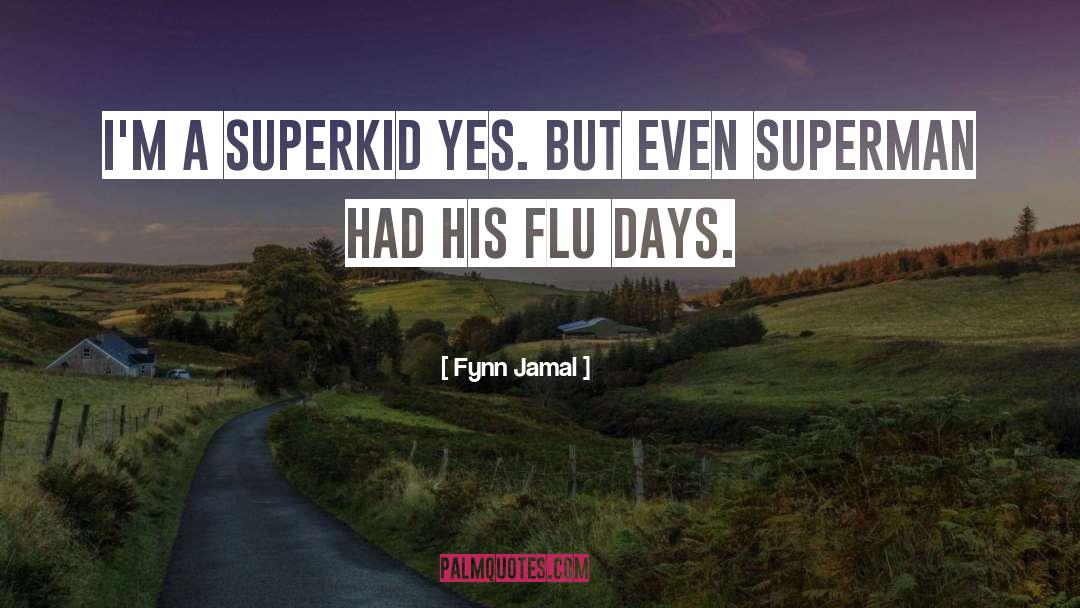 Flu quotes by Fynn Jamal
