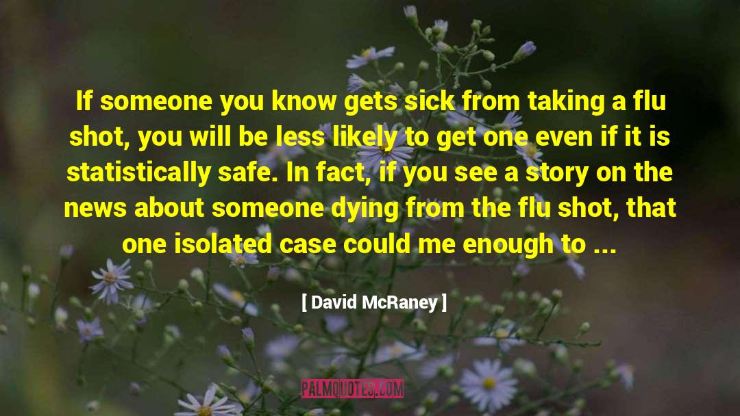 Flu quotes by David McRaney