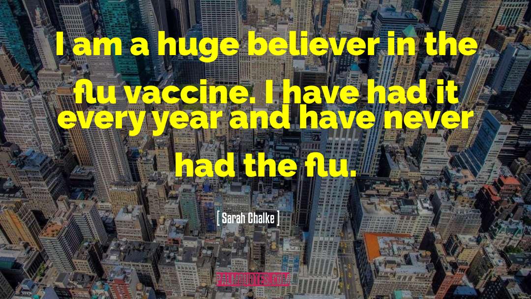 Flu Vaccine quotes by Sarah Chalke