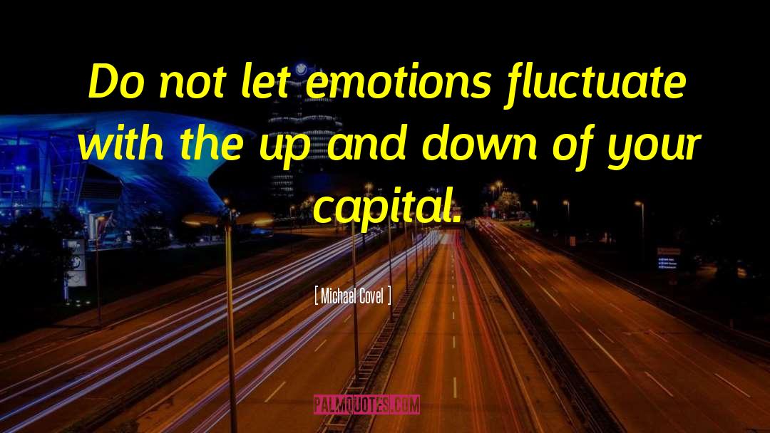 Fluctuate quotes by Michael Covel