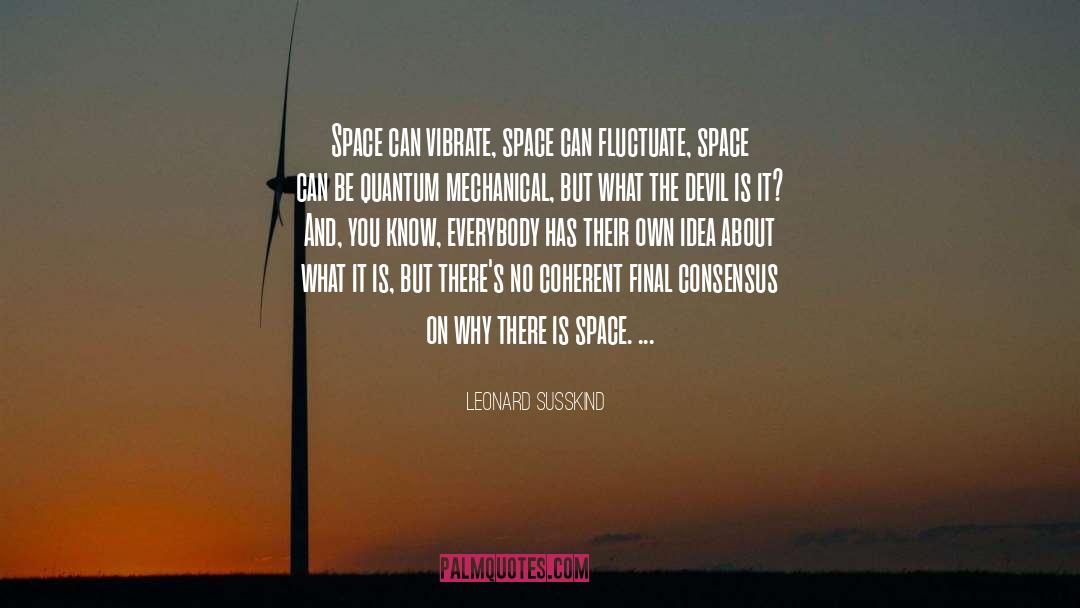 Fluctuate quotes by Leonard Susskind