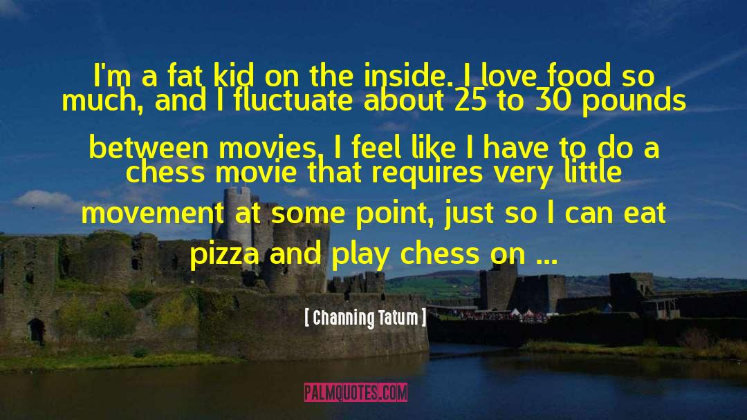 Fluctuate quotes by Channing Tatum