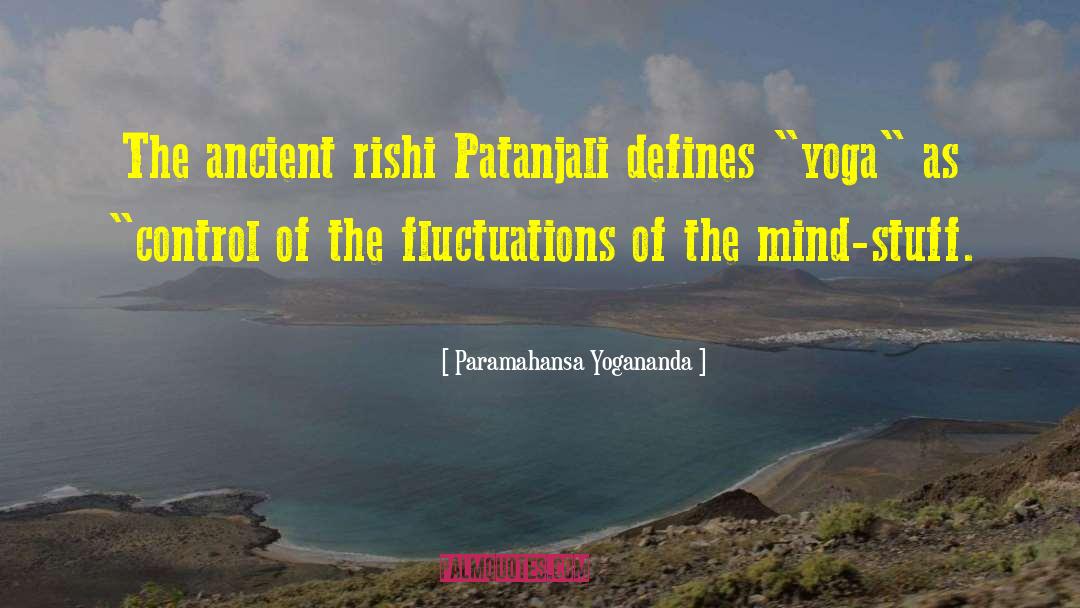 Fluctuations quotes by Paramahansa Yogananda