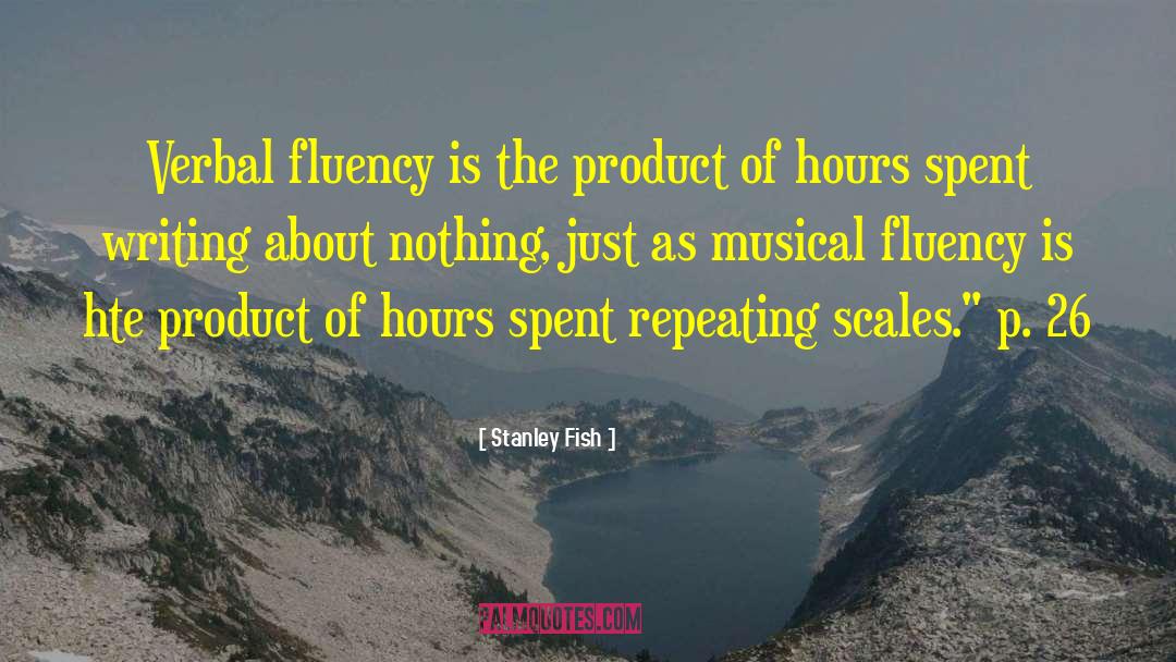 Fluency quotes by Stanley Fish