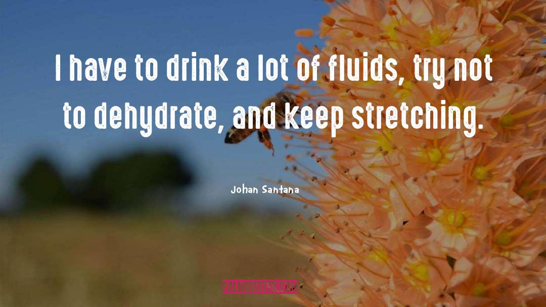 Fluid quotes by Johan Santana