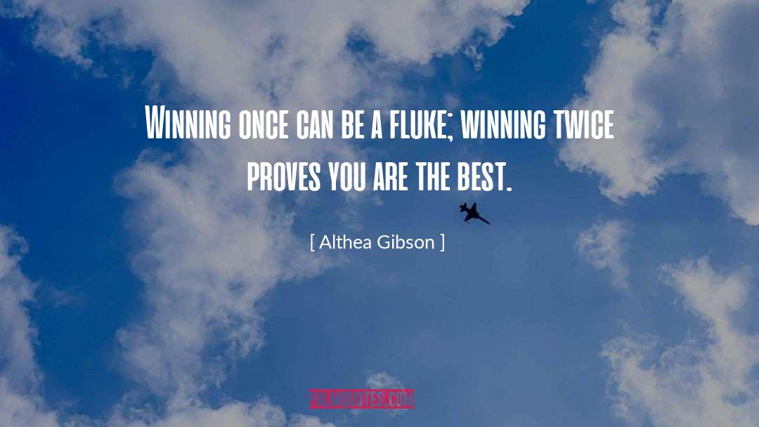 Fluke quotes by Althea Gibson